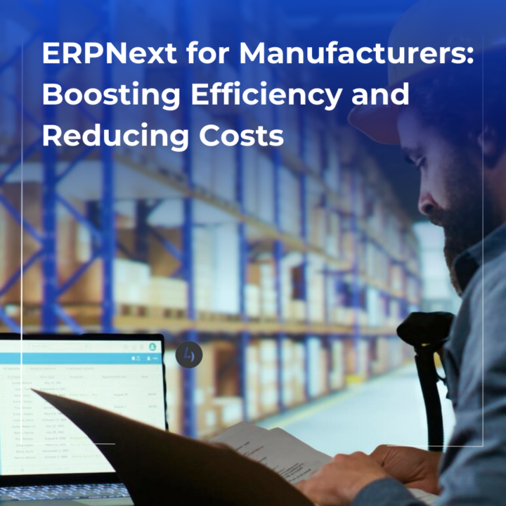 4devnet - ERPNext for Manufacturers: Boosting Efficiency